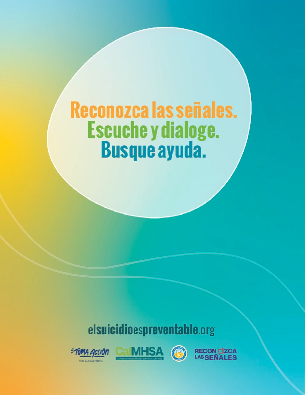 Reconozca las señales. Eschuche y diálogo. Busque ayuda. El suicidio es preventable.