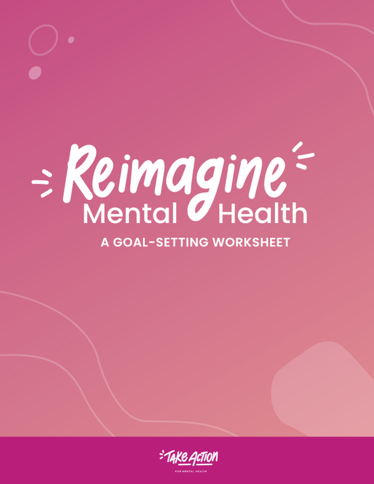 Reimagine Your Mental Health: Goal Setting Sheet